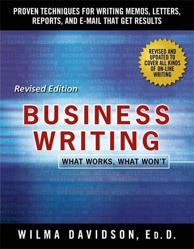 Business Writing: Proven Techniques for Writing Memos, Letters, Reports, and Emails That Get Results
