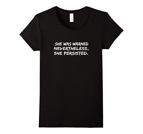 Women's She Was Warned Nevertheless She Persisted Tshirt Medium Black