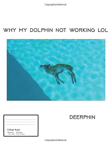 Dolphin Meme Notebook: The Extremely Funny & Infamous Deerphin Meme Notebook (College Ruled) Paperback – April 24, 2019