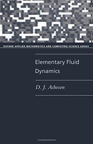 Elementary Fluid Dynamics (Oxford Applied Mathematics and Computing Science Series)