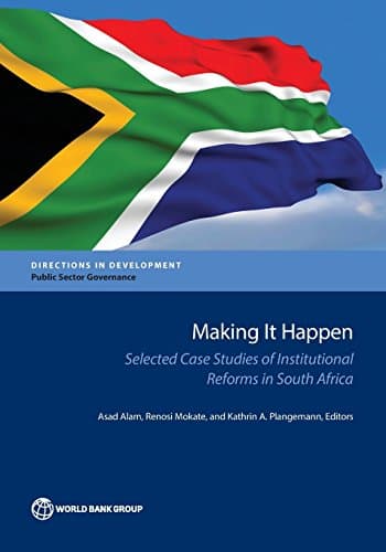 Making It Happen: Selected Case Studies of Institutional Reforms in South Africa (Directions in Development)