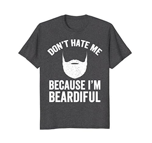 Mens Don't Hate Me Because I'm Beardiful T-Shirt - Beard Lover Large Dark Heather