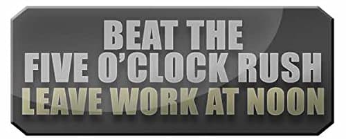 Beat The Five o'clock Rush Leave (Work Inspired) At noon - FUNNY PRINTED MUG