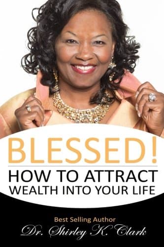 Blessed: How to Attract Wealth Into Your Life