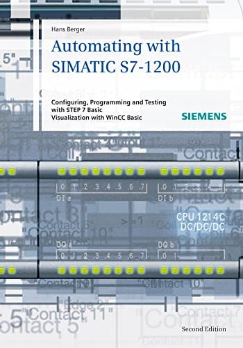 Automating with SIMATIC S7–1200: Configuring, Programming and Testing with STEP 7 Basic. Visualization with WinCC Basic Hardcover – Import, 8 May 2013