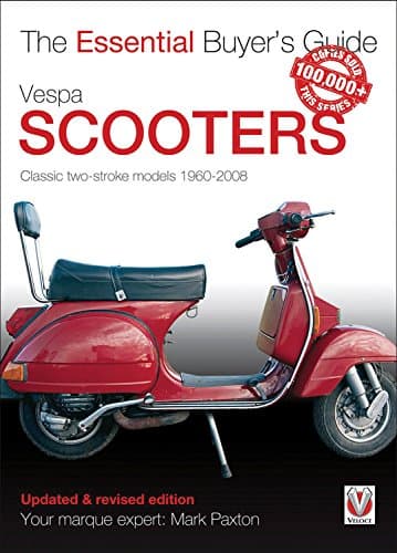 Vespa Scooters - Classic 2-stroke models 1960-2008: The Essential Buyer's Guide