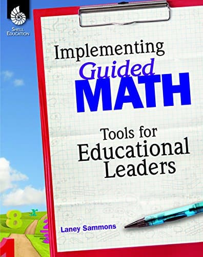 Implementing Guided Math - Includes Templates, Tips, and Tools to Integrate the Guided Math Framework in K-8th Grade Classrooms
