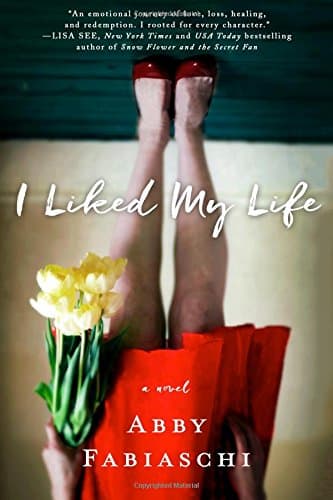 I Liked My Life: A Novel