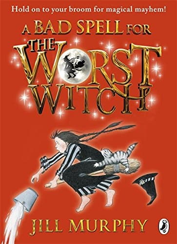 A Bad Spell for the Worst Witch: The Worst Witch, Book 3