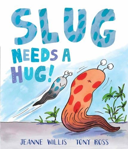 Slug Needs a Hug by Jeanne Willis (2015-04-02) Hardcover – 1864