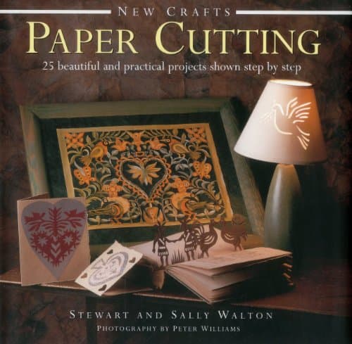 New Crafts: Paper Cutting: 25 Beautiful And Practical Projects Shown Step By Step