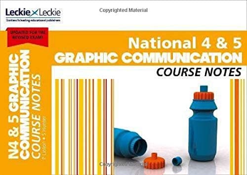 National 4/5 Graphic Communication: Comprehensive Textbook to Learn CfE Topics (Leckie Course Notes)