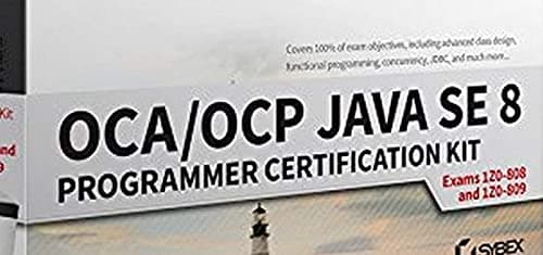 Sybex OCA / OCP Java SE 8 Programmer Certification Kit: Exam 1Z0–808 and Exam 1Z0–809