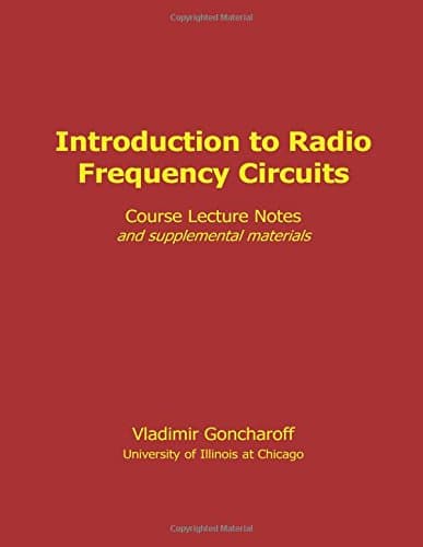 Introduction to Radio Frequency Circuits: Course Lecture Notes with supplemental materials (RF Circuits for University Students)