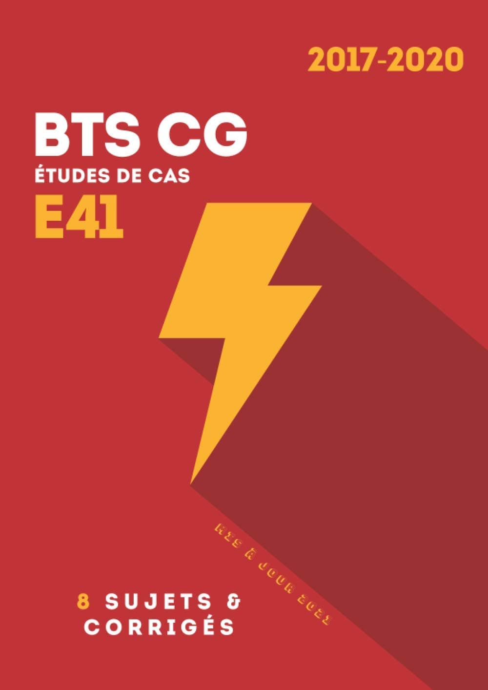 Études de cas E41 - BTS CG - 2017-2020 - 8 Sujets & corrigés - Mis à jour 2021 Paperback – 16 Mar. 2021