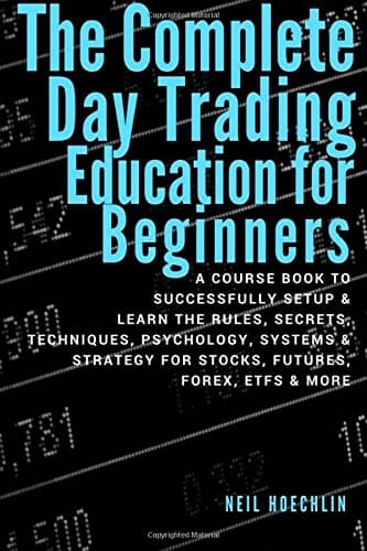 The Complete Day Trading Education for Beginners: a course book to successfully setup & learn the ru