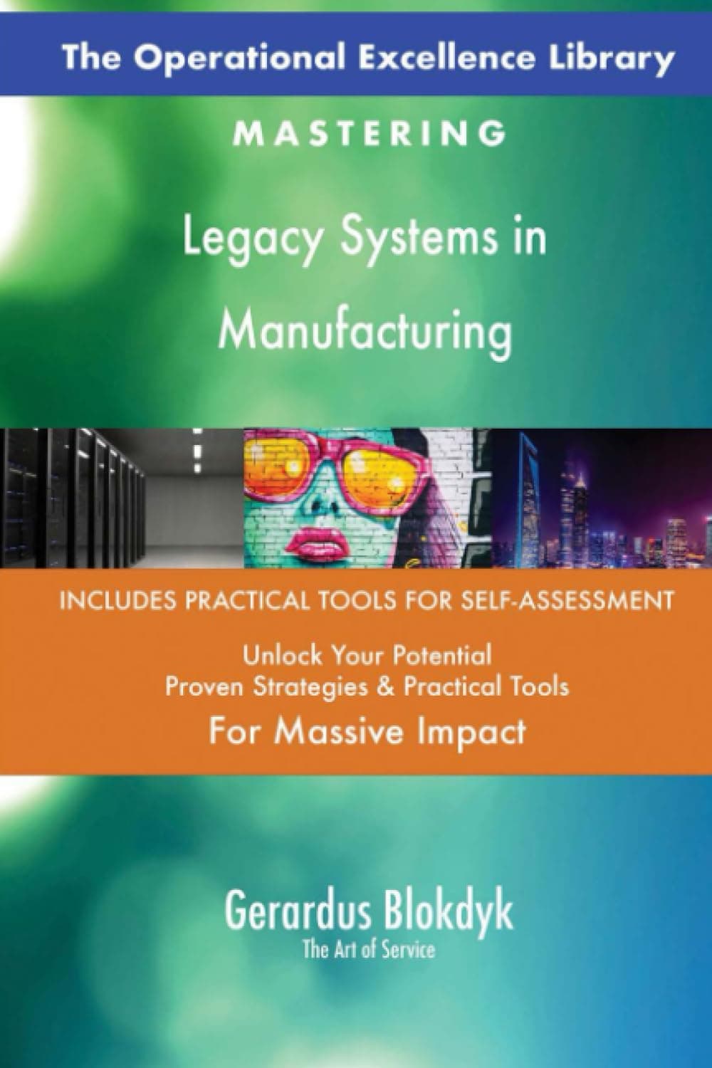 The Operational Excellence Library; Mastering Legacy Systems in Manufacturing