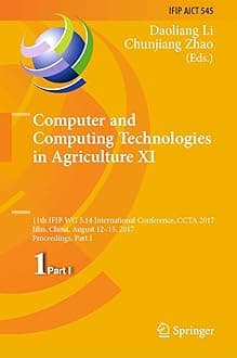 Computer and Computing Technologies in Agriculture XI: 11th IFIP WG 5.14 International Conference, CCTA 2017, Jilin, China, August 12-15, 2017, Proceedings, Part I