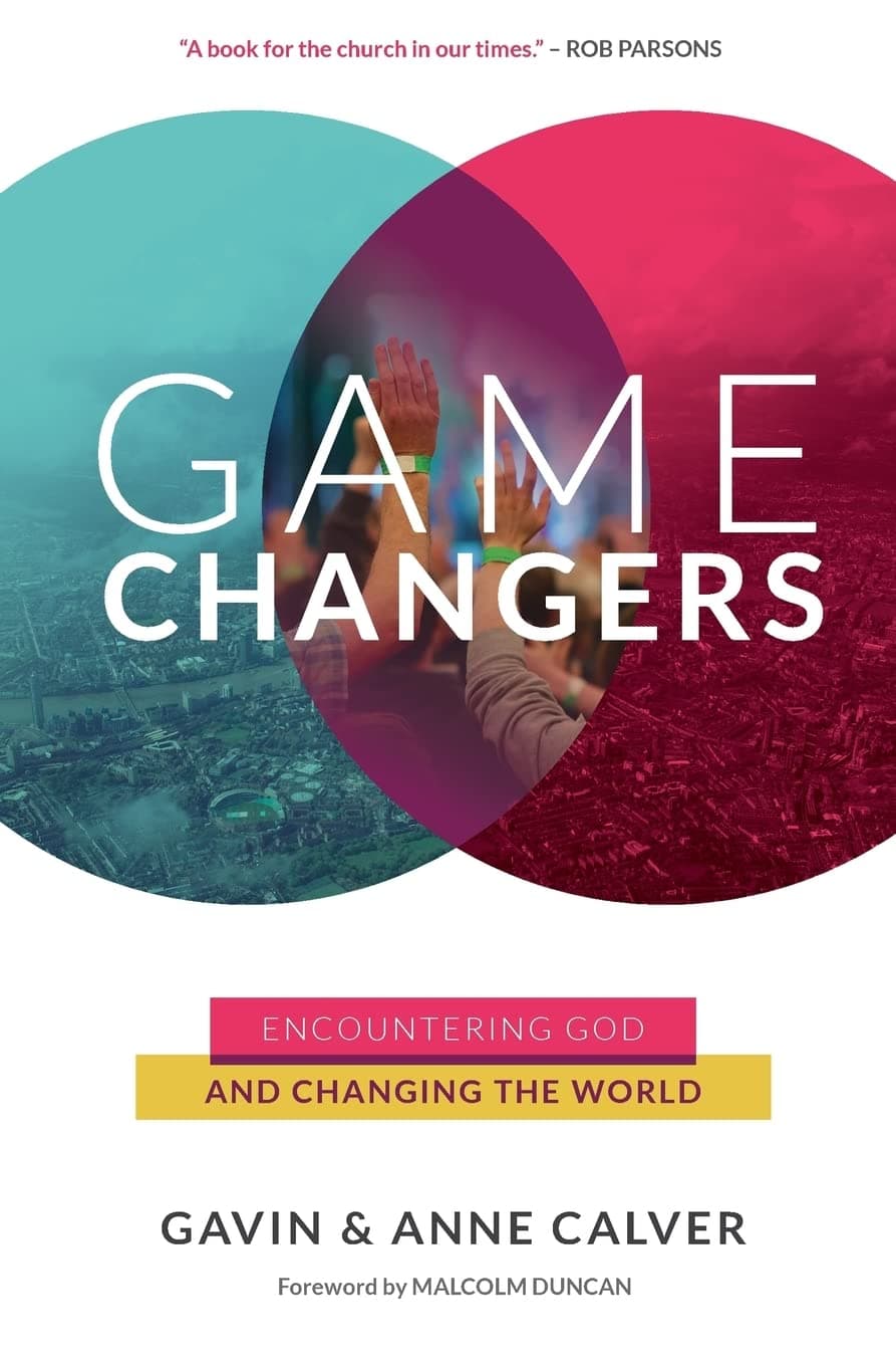 Game Changers: Encountering God and Changing the World