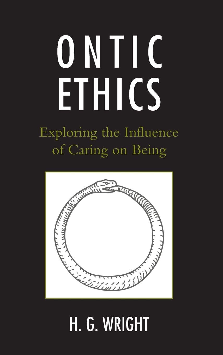 Ontic Ethics: Exploring the Influence of Caring on Being