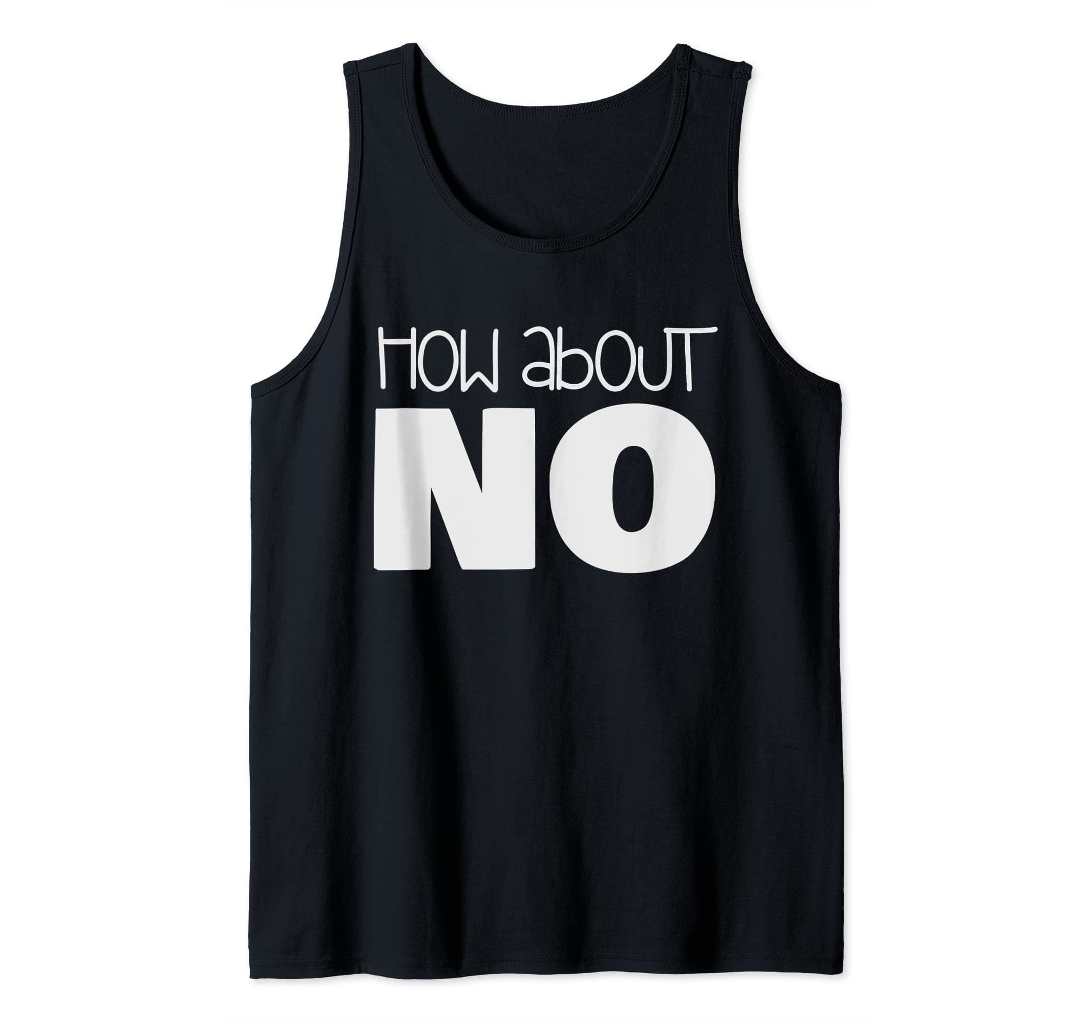 How about NO sarcastic Tank Top