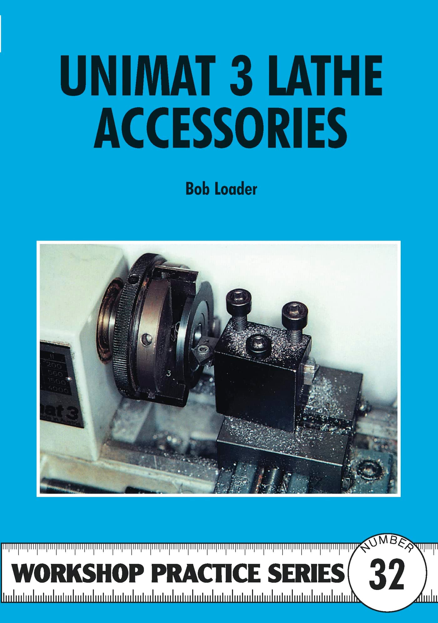 Unimat 3 Lathe Accessories: 32 (Workshop Practice Series)