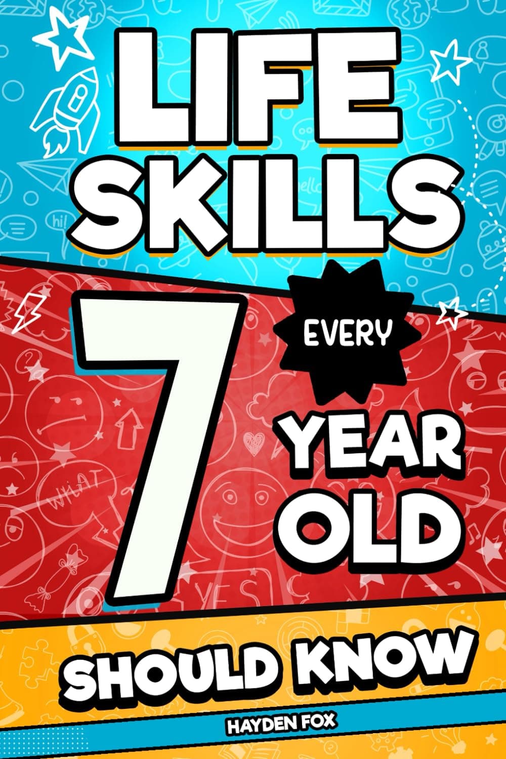 - Life Skills Every 7 Year Old Should Know: An Essential Book For Young Boys and Girls To Unlock Their Secret Superpowers and Be Successful, Healthy, and Happy (Life Skills Every Kid Should Know)
