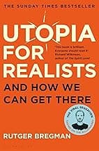 Utopia for Realists: And How We Can Get There (Bloomsbury Paperbacks)