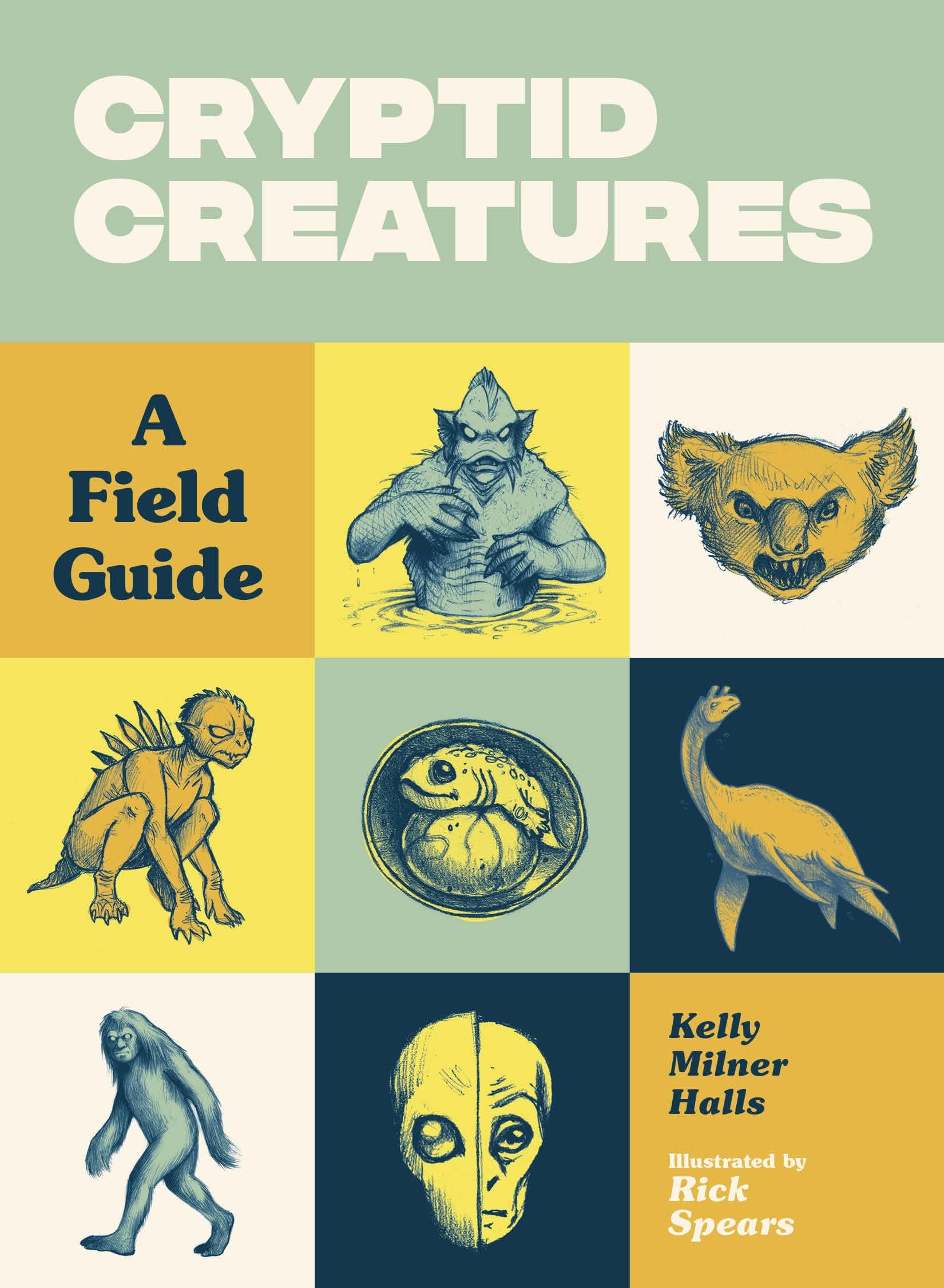Cryptid Creatures: A Field Guide to 50 Fascinating Beasts (Cryptid Book Series)