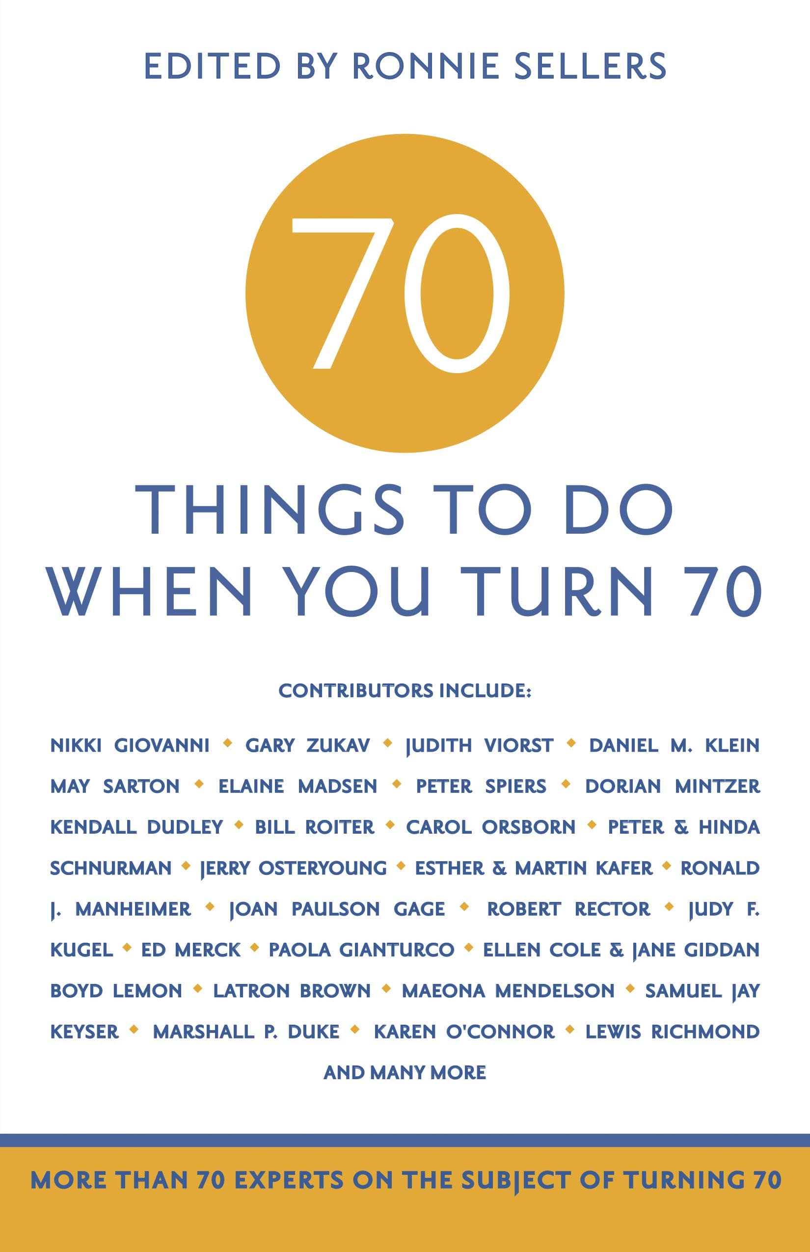 70 Things to Do When You Turn 70 - 70 Achievers on How To Make the Most of Your 70th Milestone Birthday (Milestone Series)