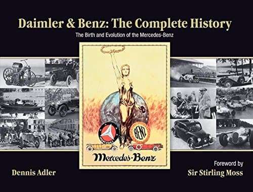 Daimler & Benz: The Complete History: The Birth and Evolution of the Mercedes-Benz