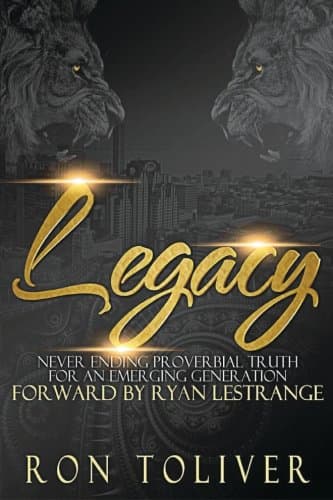 Legacy: Never Ending Proverbial Truth For An Emerging Generation