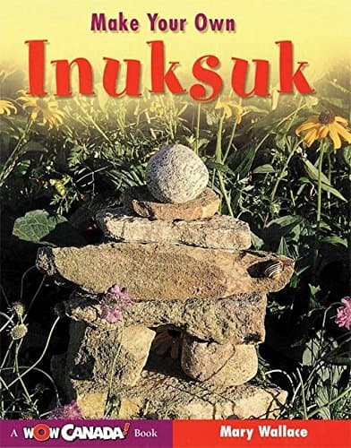 Make Your Own Inuksuk (Wow Canada!)