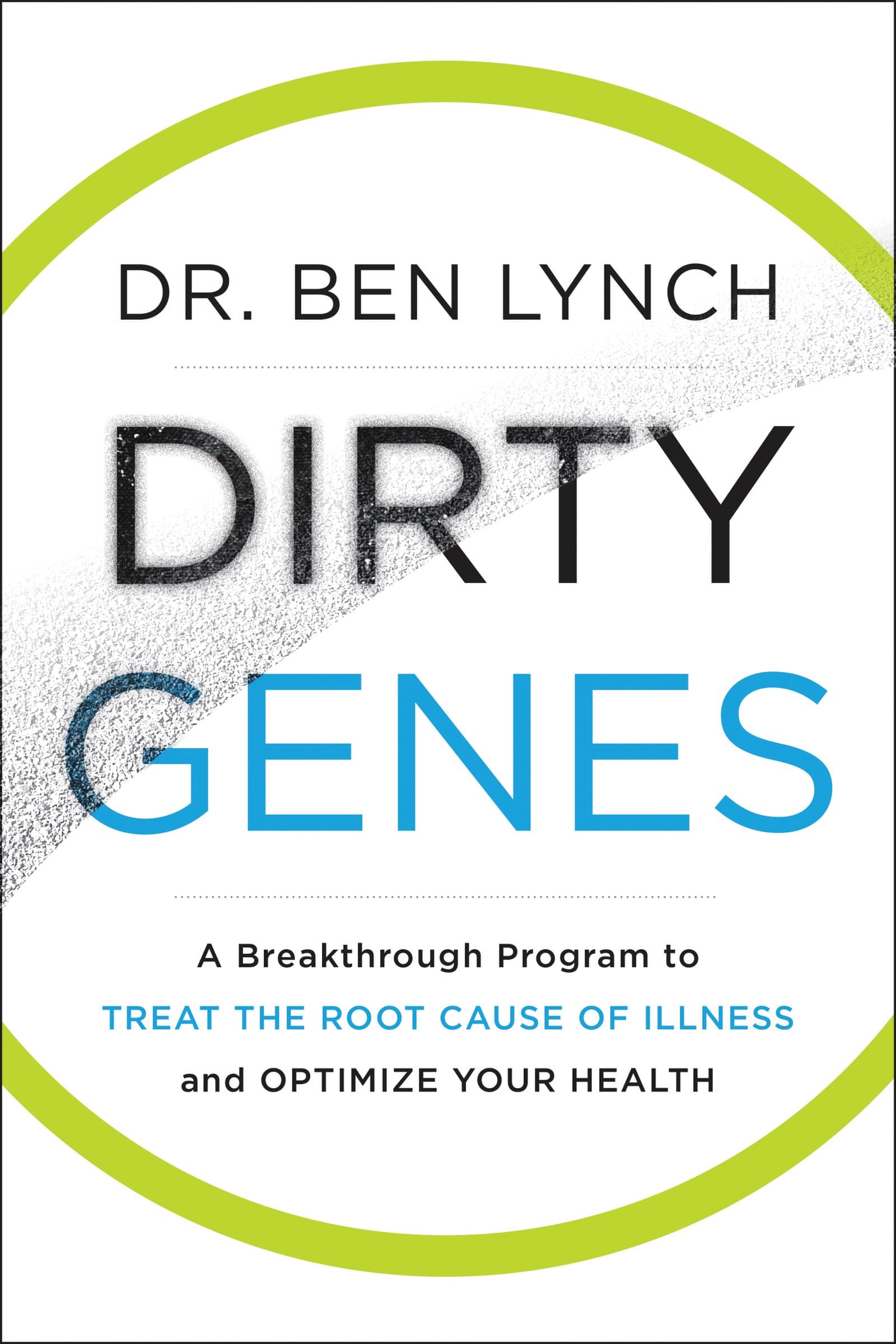 Dirty Genes: A Breakthrough Program to Treat the Root Cause of Illness and Optimize Your Health: A Revolutionary Approach to Health and Wellness ... Plans for a Happier, Healthier You